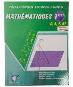Livre Scolaire L' excellence en Mathématiques 1ère C et E