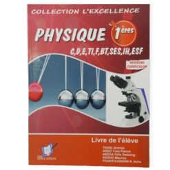 Livre Scolaire L' excellence en physique 1ère C, D et E