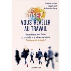 Osez vous reveler au travail-Une méthode pour libérer sa créativité et exprimer ses talents