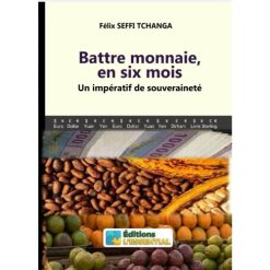 Battre Monnaie, en six Mois. Un imperatif de souveraineté