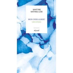 Mon cher Albert. Lettre à Camus