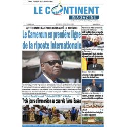 Le Continent Magazine N°005 : Le cameroun en premiere ligne de la riposte internationale