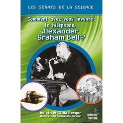 Alexander Graham Bell (Comment avez-vez vous inventé le telephone)