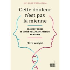 Cette douleur n'est pas mienne. Comment briser le cercle de la transmission familiale