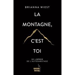 LA MONTAGNE C'EST TOI. Se libérer de l'auto-sabotage