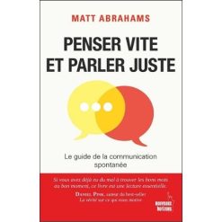 Penser vite et parler Juste. Le guide de la communication Spontanée