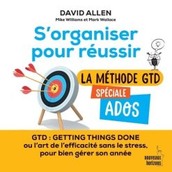 S'organiser pour réussir Special Ado, La méthode GTD