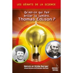 Thomas Edison ( Qu'esy-ce qui fait briller la lumière)