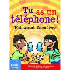 Tu as un téléphone ! (Maintenant, lis ce livre)
