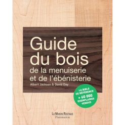 Guide du Bois de la Menuiserie et de l'Ebénisterie
