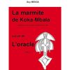 La Marmite de Koka-Mbala Suivie de L'oracle
