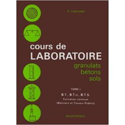 Cours de Laboratoire Granulats Bétons Sols Tome 1&2