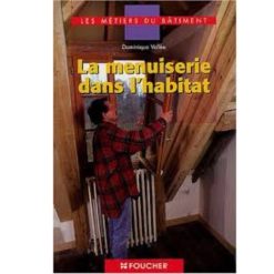 Les Métiers du Bâtiment La Menuiserie dans l'Habitat