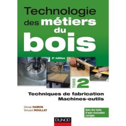 Technologie des Métiers du Bois Tome 2