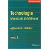 Technologie et Menuiserie du Bâtiment Agencement du Mobilier Tome 2