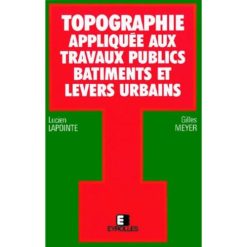 Topographie Appliquée aux Travaux Publics Bâtiments et Levers Urbains