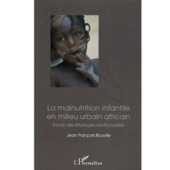 LA MALNUTRITION INFANTILE EN MILIEU URBAIN AFRICAIN: Etude des étiologies relationnelles