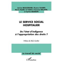 LE SERVICE SOCIAL HOSPITALIER : De l'état d'indigence à l'appropriation des droits ?