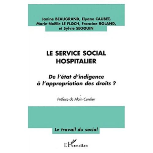 LE SERVICE SOCIAL HOSPITALIER : De l'état d'indigence à l'appropriation des droits ?