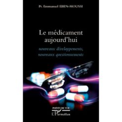 Le Médicament Aujourd’hui : Nouveaux Développements, Nouveaux Questionnements
