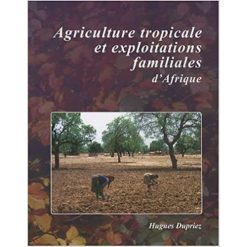Agriculture Tropicale Et Exploitations Familiales d’Afrique
