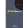 Anthropologie Du Religieux Et Du Sacré : Manuel De Cours En Master