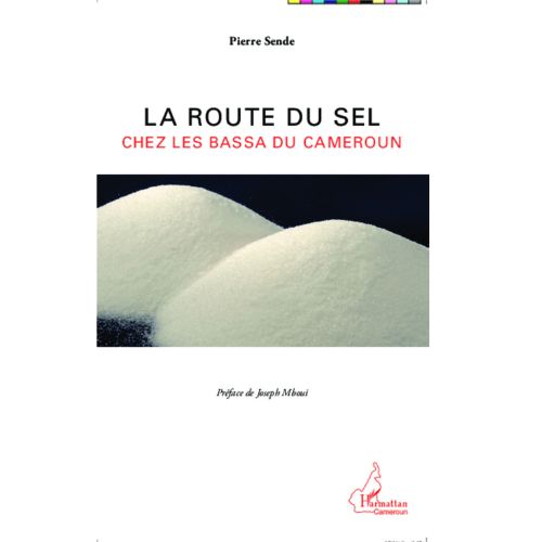La Route Du Sel : Chez Les Bassa Du Cameroun