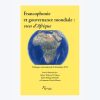 Francophonie et gouvernance mondiale : vues d’Afrique
