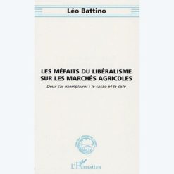 Les Méfaits du Libéralisme sur les Marchés Agricoles, deux cas exemplaires : le Cacao et le Café