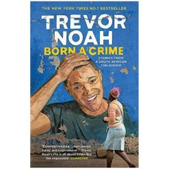 BORN A CRIME : Storie from a South African Childhood