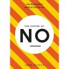 THE POWER OF NO (Take Back Control and find time for you)