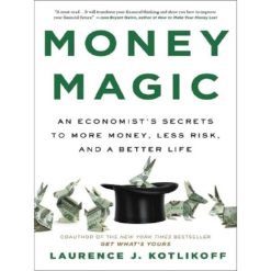 Money Magic: an Economist's Secrets to More Money, Less Risk, and a Better Life