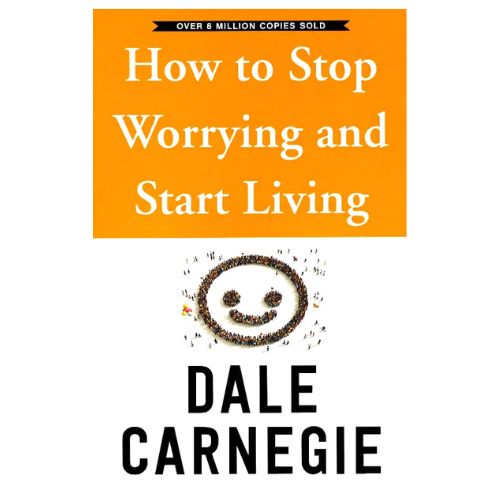 How to Stop Worring & Start Living