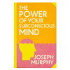 THE POWER OF YOUR SUBCONSCIOUS MIND